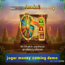 jogar money coming demo